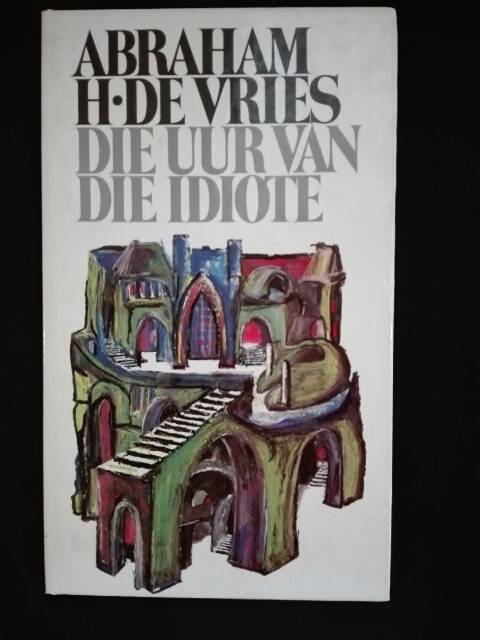 Die uur van die idiote - Abraham H. deVries