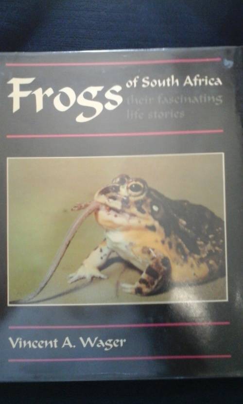 Frogs of South Africa Their fascinating life stories - Vincent A. Wager