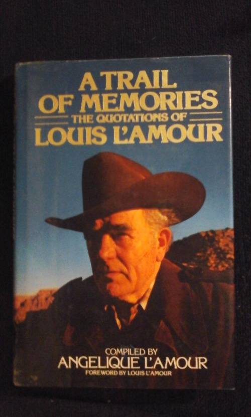 A Trail of Memories The Quotations of Louis L'Amour