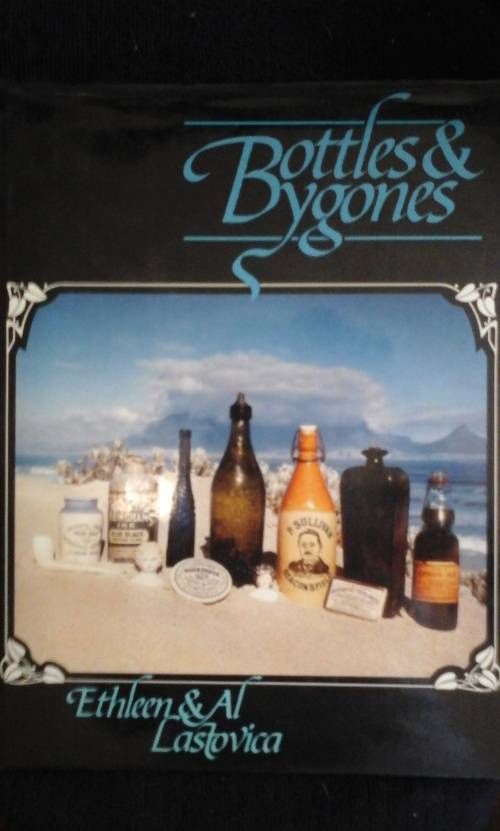 Bottles and Bygones - A Guide for South African Collectors - Ethleen & Al Lastovica