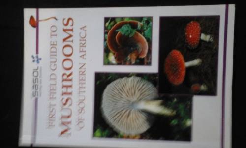 Sasol First Field Guide To Mushrooms Of Southern Africa - Margo Branch