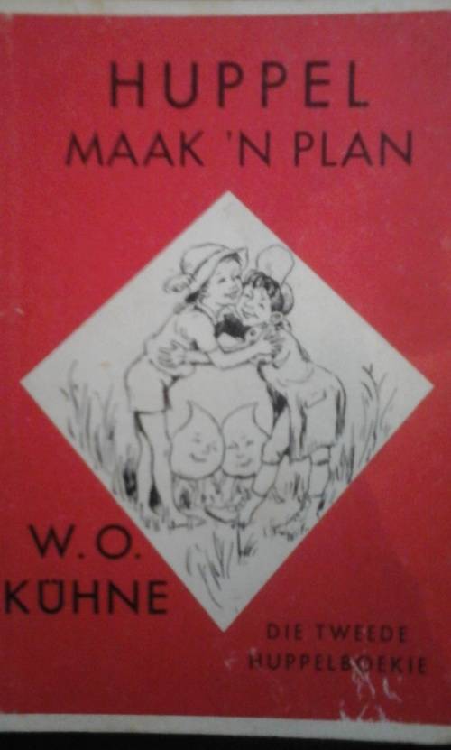 Huppel maak `n Plan - Die tweede Huppelboekie - WO Kuhne
