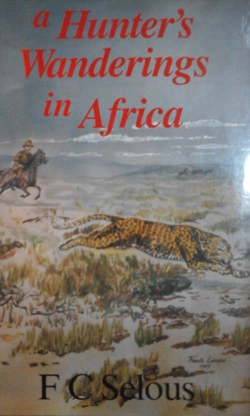 A Hunter`s Wanderings in Africa - F.C. Selous