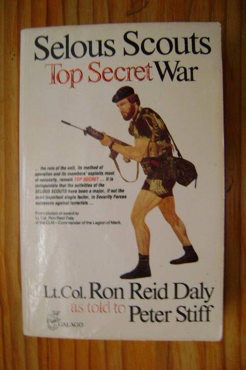 Selous Scouts Top Secret War - Lt. Col. Ron Reid Daly as told to Peter Stiff