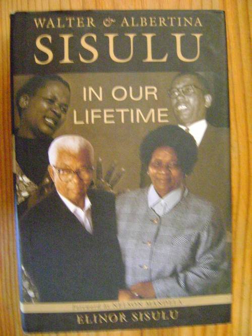 Walter & Albertina Sisulu In Our Time - Elinor Sisulu with Foreword by Nelson Mandela