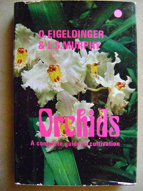 Orchids A Complete guide to Cultivation - Eigeldinger & Murphy