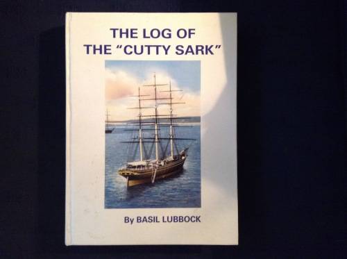 The Log of the  "Cutty Sark" by Basil Lubbock.