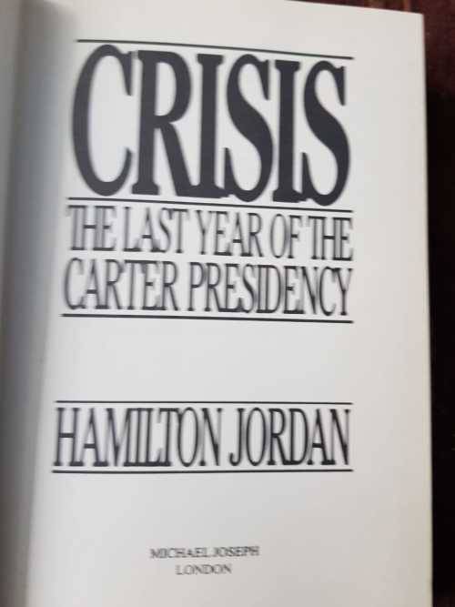 Crisis The last year of the Carter presidency by Hamilton Jordan