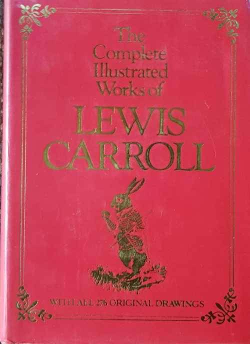 Lewis Carroll, The complete illustrated works of Lewis Carroll.