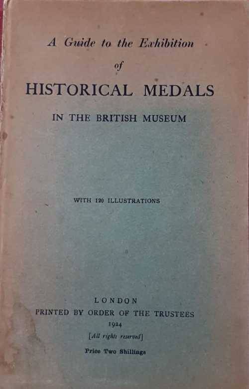 Medals 1924 First Edition   A guide to the exhibition of Historical Medals  in the British Museum.