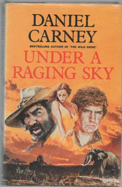 UNDER A RAGING SKY - DANIEL CARNEY (1 ST IMPRESSION 1981)