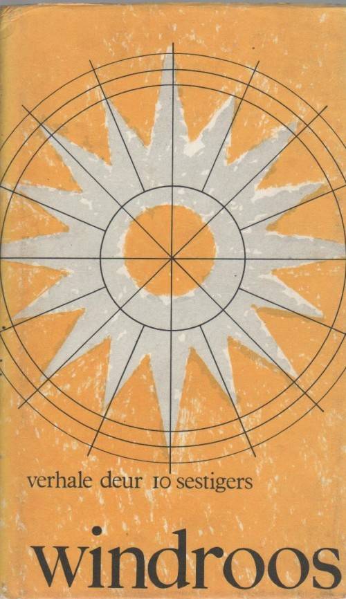 WINDROOS, VERHALE DEUR 10 SESTIGERS, MET INLEIDING DEUR N P VAN WYK LOUW (1966)