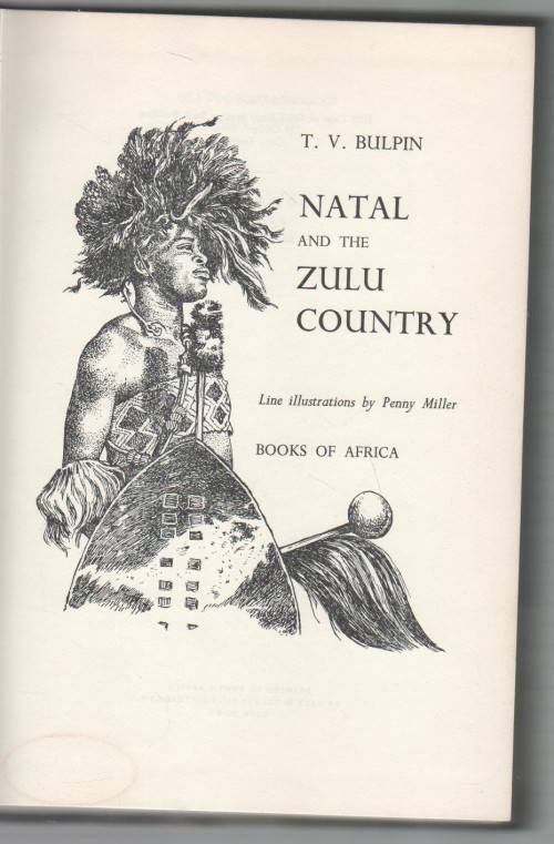 NATAL AND THE ZULU COUNTRY - T V BULPIN (2 ND 1969)