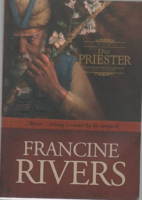 DIE PRIESTER - FRANCINE RIVERS (1 STE UITGAWE 2004)