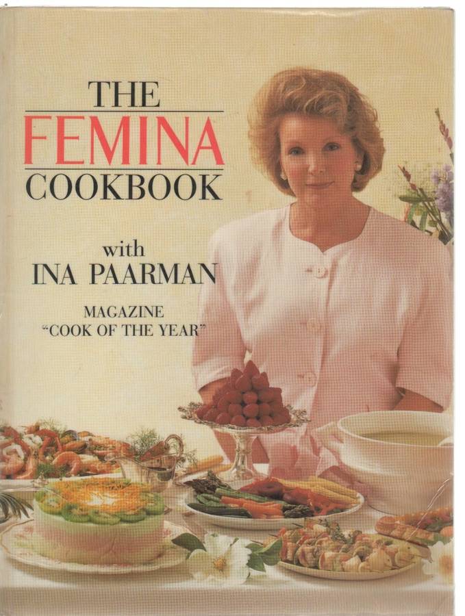 THE FEMINA COOKBOOK - INA PAARMAN (1 ST PUBLISHED 1990)