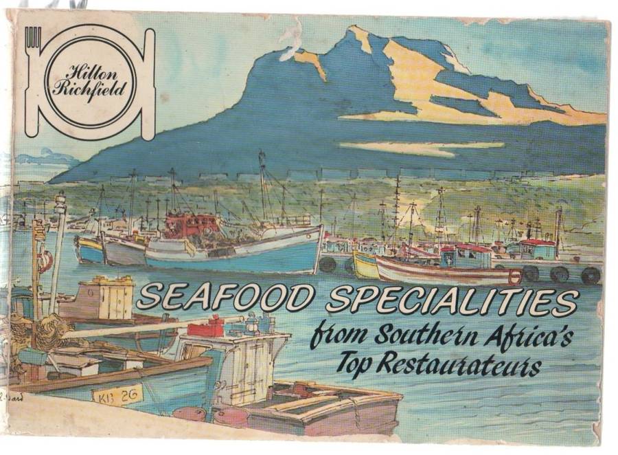 SEAFOOD SPECIALITIES FROM THE SOUTHERN AFRICA`S TOP RESTAURANTS- HILTON RICHFIELD (1986)