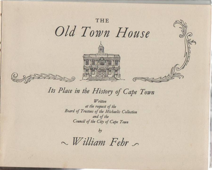 THE OLD TOWN HOUSE, DIE BURGER RAAD-EN-WAGHUIS - WILLIAM FEHR (1955)