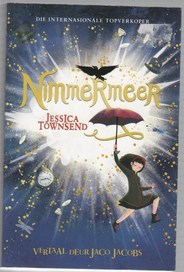 NIMMERMEER - JESSICA TOWNSEND (VERTAAL DEUR JACO JACOBS- 1 STE AFRIKAANSE UITG 2019) JEUG
