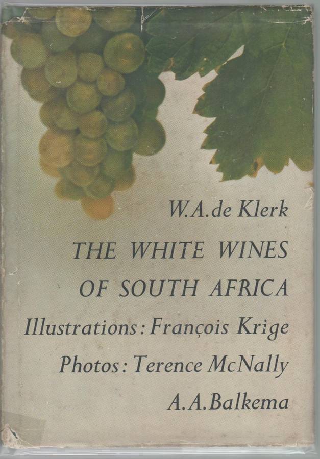 THE WHITE WINES OF SOUTH AFRICA - W A DE KLERK (1967)