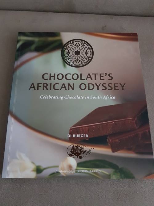 Chocolate`s African Odyssey Celebrating Chocolate in South Africa By Di Burger NEW BOOK