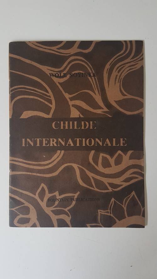 Childe Internationale by Wole Soyinka. Published Ibadan Nigeria in 1987 by Fountain Publications.