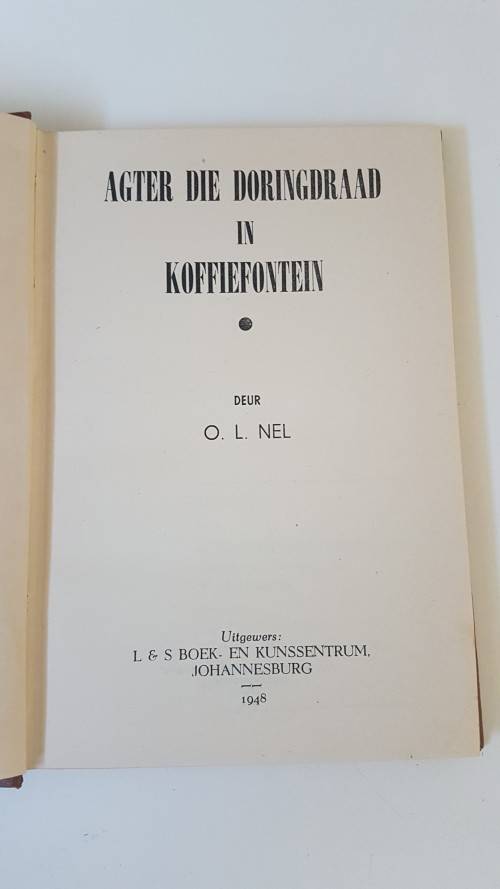 Agter die Doringdraad in Koffiefontein deur O.L. Nel