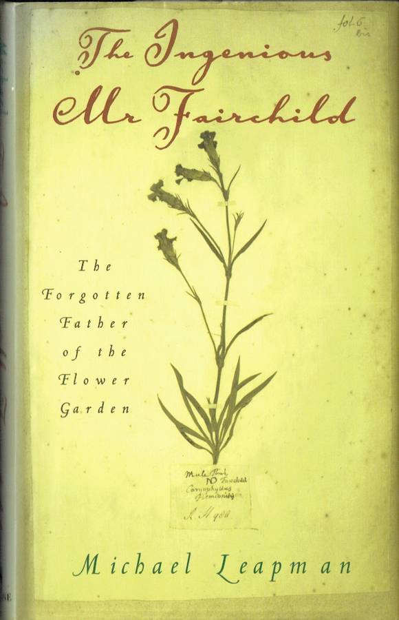 The Ingenious Mr Fairchild: Forgotten Father of the Flower Garden