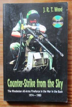 Counter-Strike from the Sky The Rhodesian All-Arms Fireforce in the War in the Bush 1974-1980 - J.R.