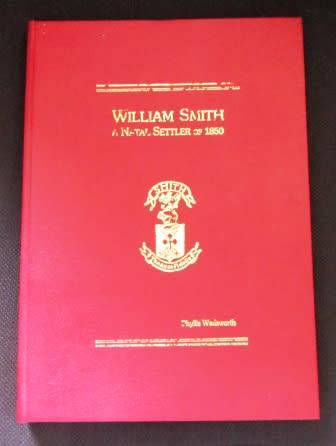 William Smith A Natal Settler of 1850 - Phyllis Wadsworth. RESERVED FOR DONALD GEDDIE