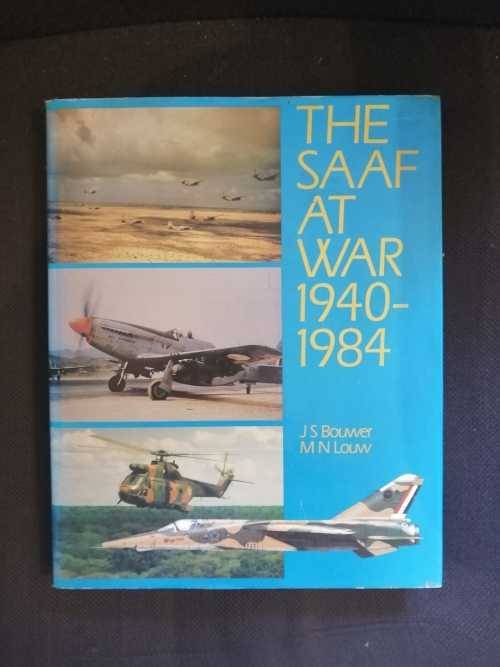 The SAAF At War 1940-1984 - J.S. Bouwer M.N. Louw