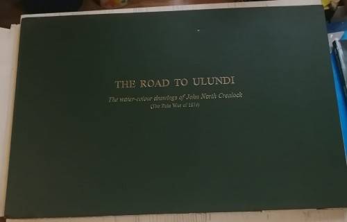 The Road To Ulundi. The water-colour drawings of John North Crealock ( The Zulu War of 1879) Ltd Ed