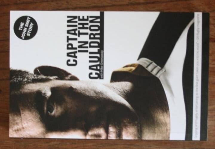 Captain in The Cauldron, The John Smit Story - John Smit with Mike Greenaway