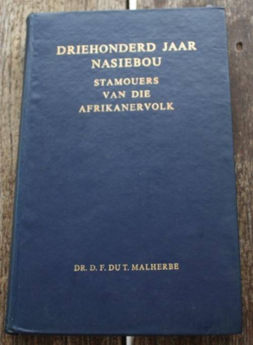Driehonderd Jaar Nasiebou Stamouers van die Afrikanervolk - Dr. D.F. Du T. Malherbe