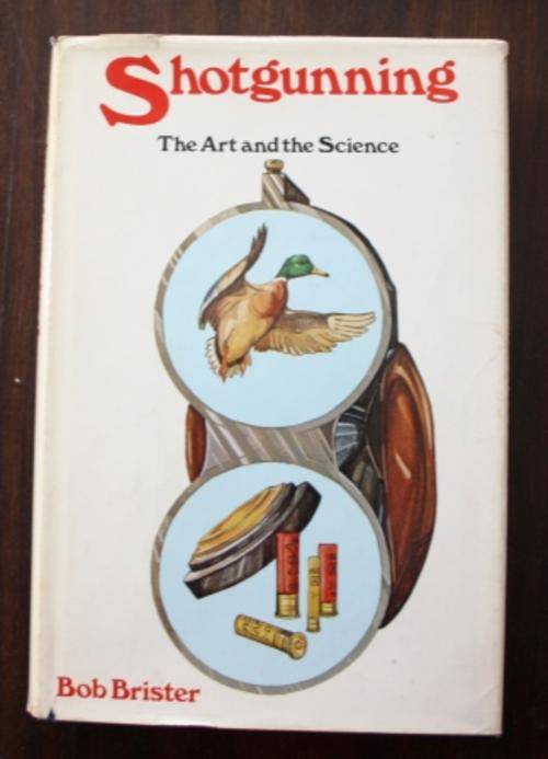 Shotgunning , The Art and the Science. - Bob Brister