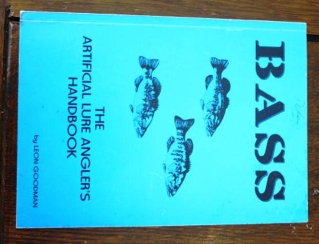 BASS. The Artificial Lure Angler's Handbook - Leon Goodman ( Signed copy)