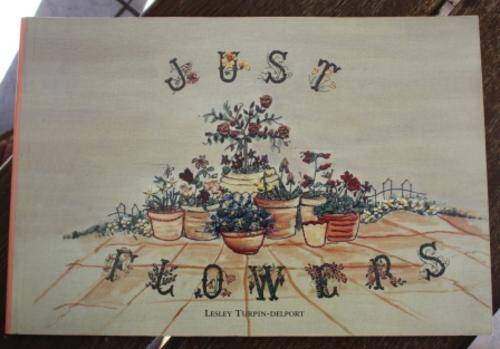 Just Flowers - Lesley Turpin-Delport