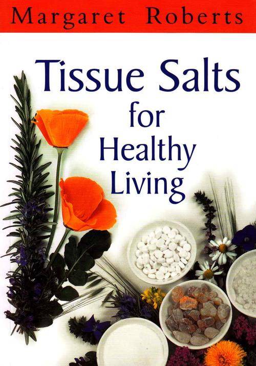 TISSUE SALTS FOR HEALTHY LIVING : MARGARET ROBERTS