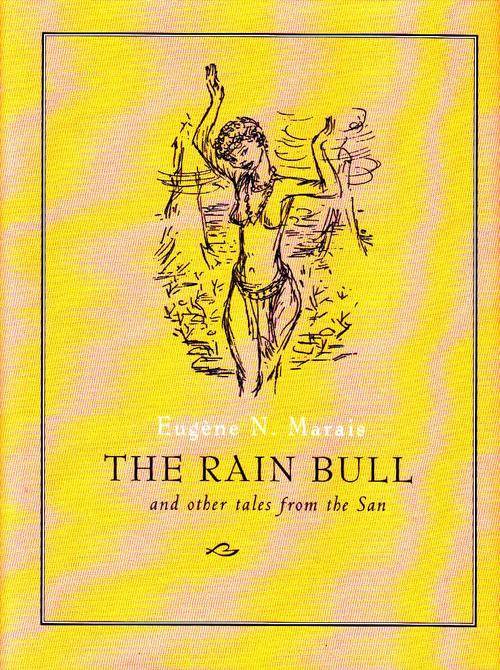 THE RAIN BULL and other tales from the San : Eugene Marais
