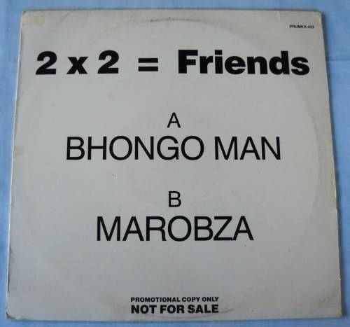 2 X 2 = FRIENDS - BHONGOMAN / MAROBZA - RARE PROMO 12" - SOUTH AFRICA - EXC UNPLAYED / VG+