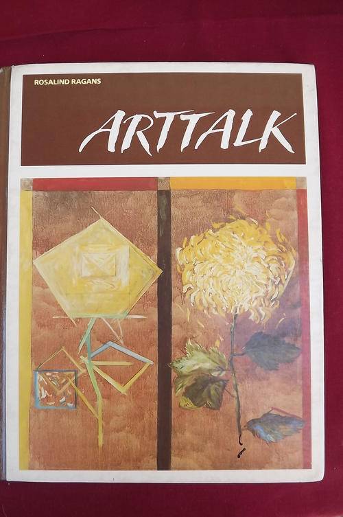 Book - Art Talk by Rosalind Ragans - all you ever wanted to know about art - 372 pages - good cond