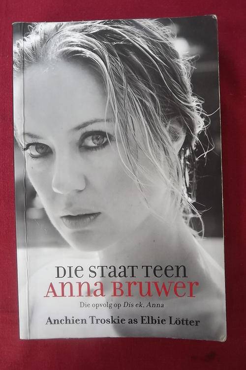 Book - Die Staat Teen Anna Bruwer - Opvolg van Dis Ek, Anna - goeie toestand