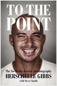 To the point: The no-holds-barred autobiography - Steve Smith; Herschelle Gibbs