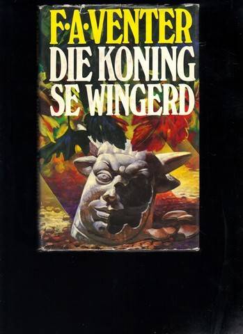 Die Koning se Wingerd -  F.A. Venter