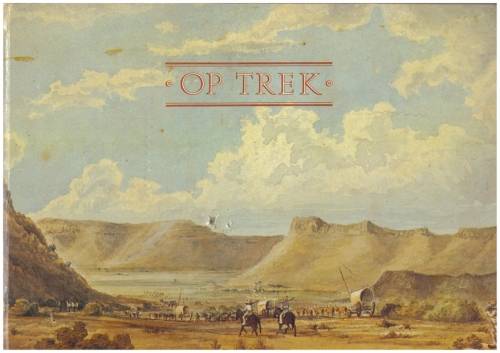 Op Trek - Die daaglikse lewe tydens die groot trek