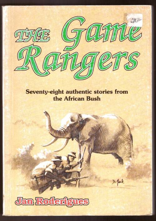 The Game Rangers, Seventy-eight authentic stories from the African Bush