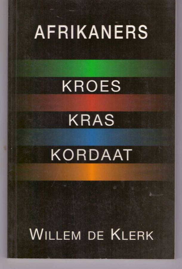 Afrikaners Kroes Kras Kordaat - Willem de Klerk