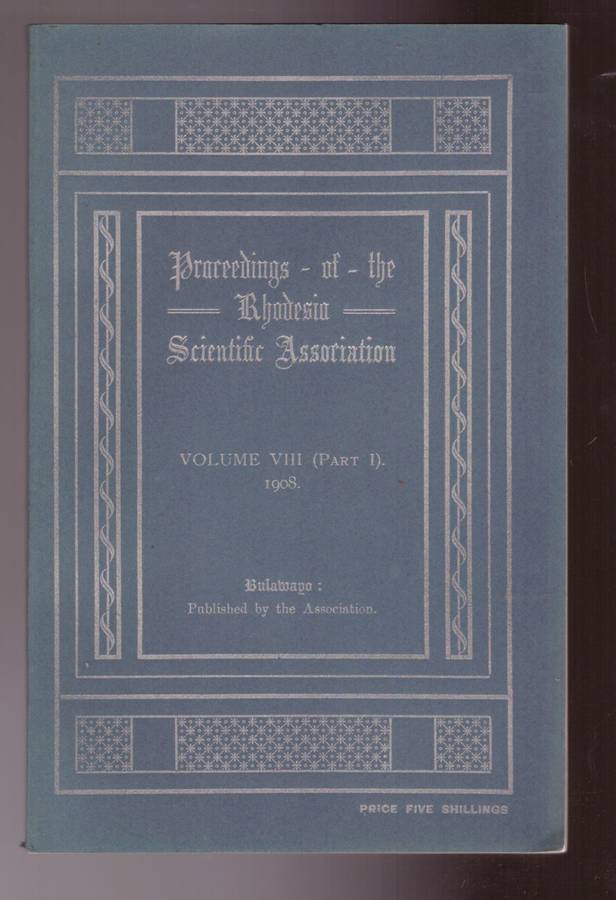 Proceedings of the Rhodesia Scientific Associations, volume VIII. Part 1 - 1908