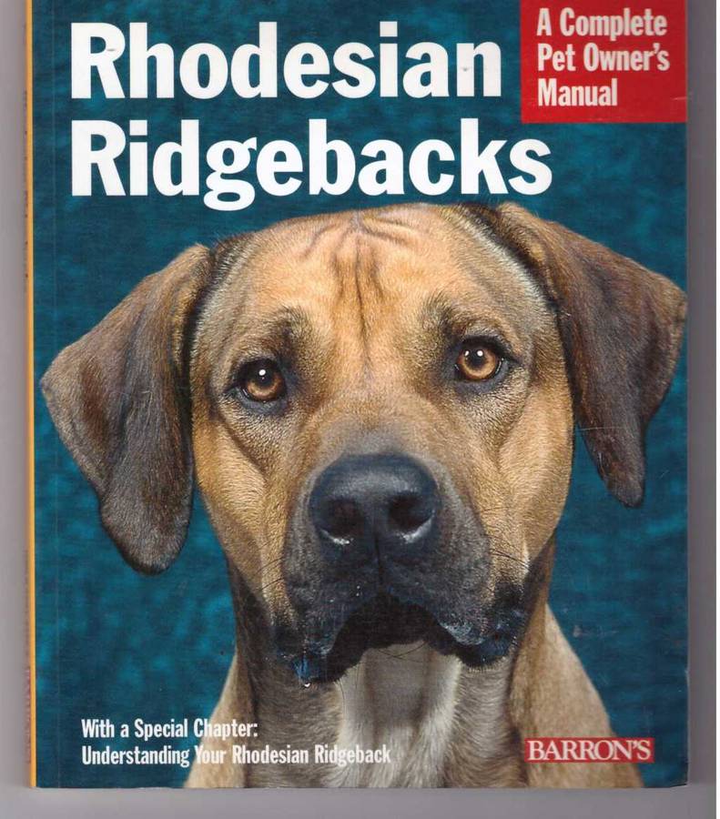 Rhodesian Ridgebacks - A Complete Pet Owner's  Manual