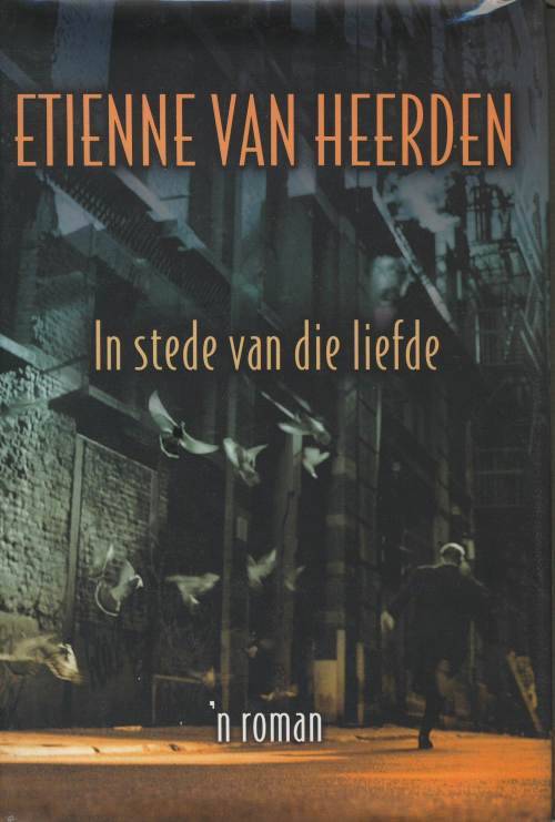 IN STEDE VAN DIE LIEFDE DEUR ETIENNE VAN HEERDEN