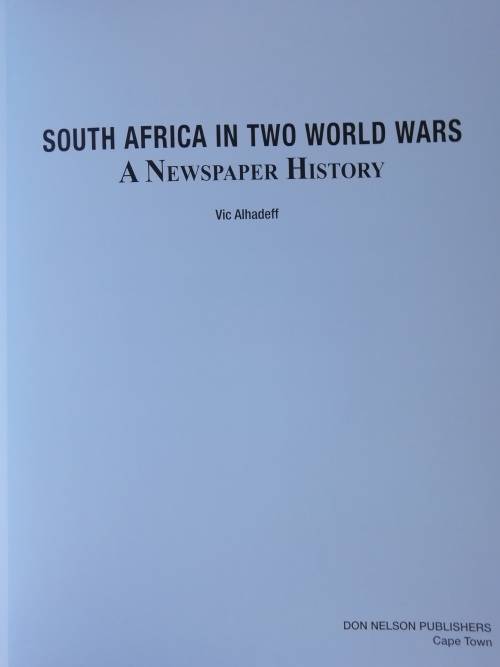 SOUTH AFRICA IN TWO WORLD WARS  - A NEWSPAPER HISTORY / VIC ALHADEFF
